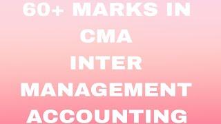 HOW TO SCORE 60+ MARKS IN MANAGEMENT ACCOUNTING OF CMA INTER DEC 2024/CMA / EXAM / STUDY PLAN