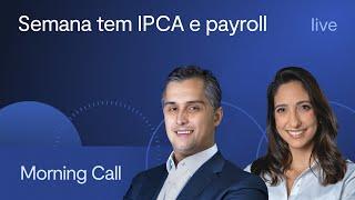 Semana tem IPCA e payroll - Morning Call BTG Pactual com Jerson Zanlonrenzi e Lorena Laudares