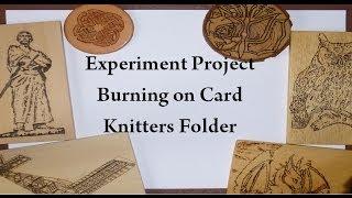 Pyrography Project - Experiment on Card - Knitters Folder