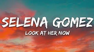 Selena Gomez - Look At Her Now (Lyrics)