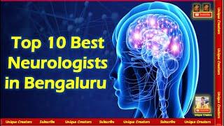 Top 10 Best Neurologists in Bengaluru | Unique Creators |