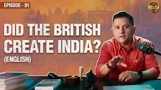 Did The British Create India? | Full EP 01 | Immortal India With Amish | English