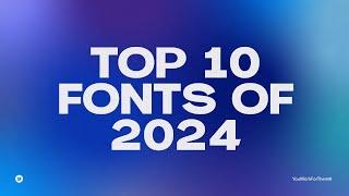 Top 10 Fonts of 2024