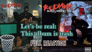 Redman's "Muddy Waters Too" is TRASH ️ [REACTION]