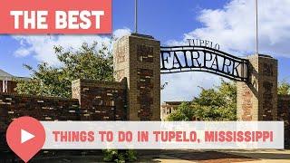 Best Things to Do in Tupelo, Mississippi