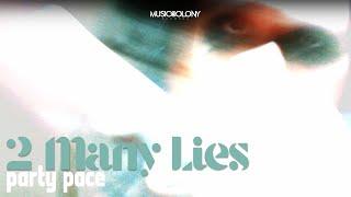 2 Many Lies - Party Pace