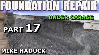 FOUNDATION REPAIR (Part 17) Mike Haduck