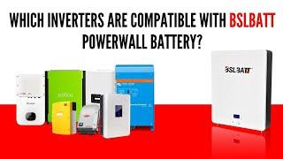 Which inverters are compatible with bslbatt powerwall battery？