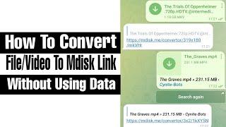 Convert Any File/Video To Mdisk Without Using Internet