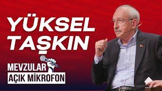 #2 Yüksel Taşkın'ın olduğu listeyi siz mi hazırladınız?| Kemal Kılıçdaroğlu | Mevzular Açık Mikrofon