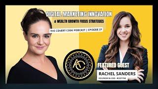 Driving Business Growth: Rachel Sanders’ Digital Marketing Approach | Covert Code | Ep 37