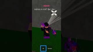 Admin In KAT Be Like:                                         #roblox #shorts #katroblox