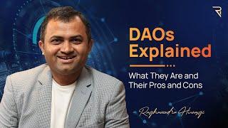 DAOs Explained: What They Are and Their Pros and Cons