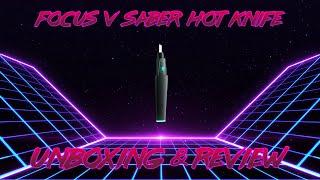 Focus V Saber Hot Knife Unboxing & Review