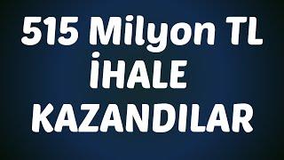 515 Milyon TL İHALE KAZANDILAR