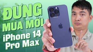 Đừng cố chấp mua iPhone 14 Pro Max mới nữa, mua máy cũ ngon hơn !!!