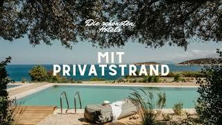 Die schönsten Hotels mit Privatstrand