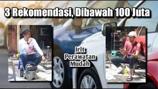 3 REKOMENDASI MOBIL SECOND DIBAWAH 100 JUTA - IRIT PERAWATAN MUDAH