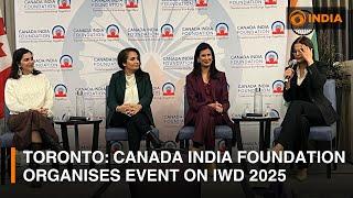 Canada India Foundation organises dynamic event on IWD 2025 in Toronto