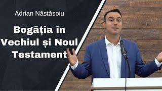 Adrian Năstăsoiu | Bogăția în Vechiul și Noul Testament | Predică