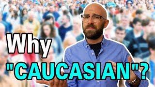 Why are White People Called Caucasian?
