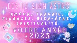  Horoscope 2025 : Ce que l'année vous réservent12 Signes:Travail, amour, famille, argent #voyance