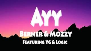 Berner & Mozzy Ft. YG & Logic-Ayy (Official Lyrics)