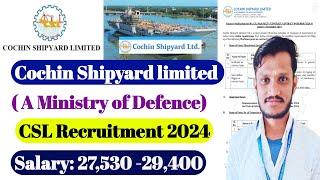 Cochin Shipyard Ltd Recruitment 2024 | CSL Contract job  | Salary:27,400 |  govt jobs | CSL Vacancy