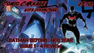 Comic Carnage Episode 102 -  Batman Beyond Neo Year  Issues 1 - 4 Review