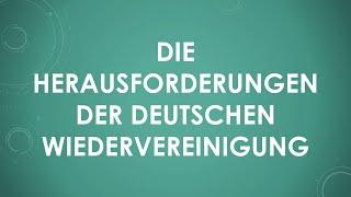 Die Herausforderungen der deutschen Wiedervereinigung einfach und kurz erklärt