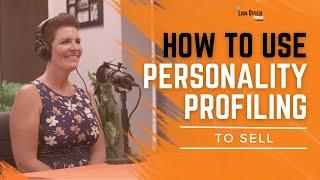 Episode 356: How to Use Personality Profiling To Sell