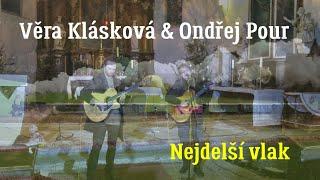 Věra Klásková & Ondřej Pour - Nejdelší vlak