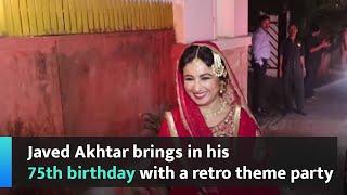 Javed Akhtar brings in his 75th birthday with a retro theme party