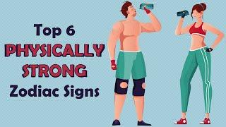 Top 6 PHYSICALLY Strong Zodiac Signs