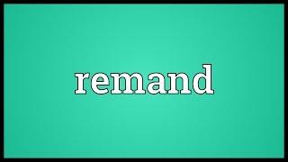 Remand Meaning