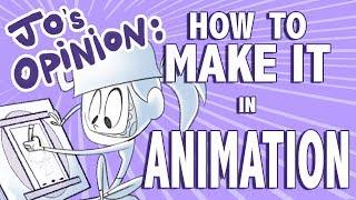 Jo's Opinion 03:  How to MAKE IT in Animation