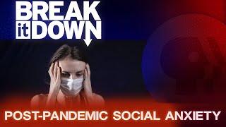 What You Should Know About Post Pandemic Social Anxiety