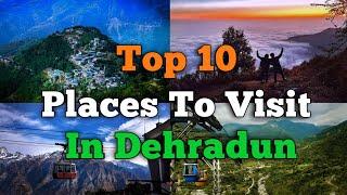 Top 10 Places To Visit In Dehradun | Dehradun Tourism | Uttarakhand