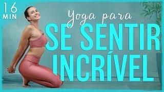 Yoga Para Se Sentir INCRÍVEL: Mais FLEXIBILIDADE, FORÇA e ENERGIA