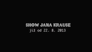 Upoutávka na Show Jana Krause již BRZY !!!