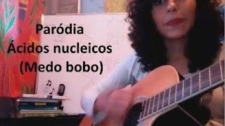 Ácidos nucleicos - paródia de Medo Bobo (Maiara e Maraísa)