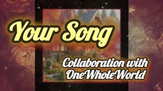 Your Song by Elton John | Fun Music Collaboration with OneWholeWorld