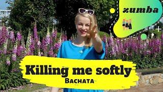 Killing Me Softly/Bachata/ Zumba with Yulia