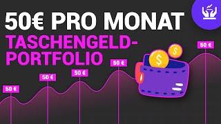 50 € TASCHENGELD PRO MONAT – DAS TASCHENGELDPORTFOLIO