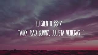 Lo Siento BB   (Letra Lyrics)-(Tainy, Bad Bunny, Julieta Venegas)