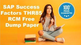 SAP SuccessFactors THR85 RCM Dupm, SAP SF RCM  DUMP, SAP Success Factor Exam Questions, SAP