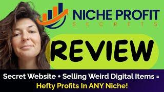 Niche Profit Secrets REVIEW| Profit from Any Niche Using a Hidden Marketplace of Eager Buyers