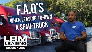 LRM Leasing - FAQ's When Leasing-to-own A Semi-Truck