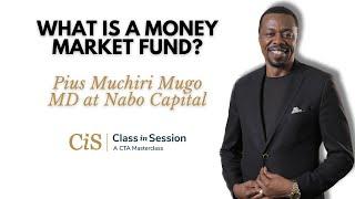 S3:E6 | Pius Muchiri | What Is A Money Market Fund? I #CiS