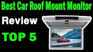 Top 5 Best Car Roof Mount Monitor On 2024